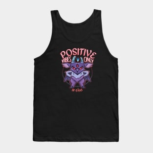Positive Vibes Only or else Tank Top
